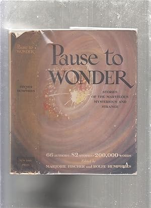 Imagen del vendedor de Pause To Wonder: Stories of the Marvelous, Mysterious and Strange (in orignal dust jacket) a la venta por Old Book Shop of Bordentown (ABAA, ILAB)