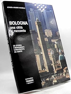 Bild des Verkufers fr Bologna Una citta' si racconta. La storia, i monumenti, l'universit, la gente. zum Verkauf von Antiquariat Unterberger