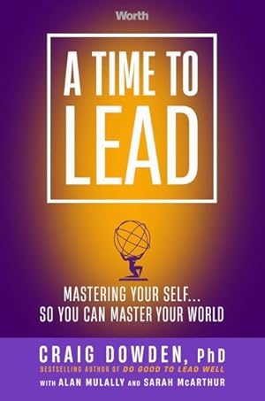 Seller image for Time to Lead : Mastering Your Self. So You Can Master Your World for sale by GreatBookPrices
