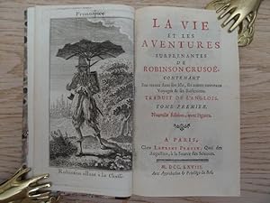 La vie et les aventures de Robinson Crusoé; contenant Son retour son Isle, ses autres noveaux Voy...