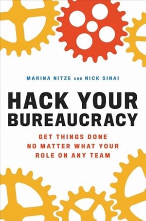 Image du vendeur pour Hack Your Bureaucracy : Get Things Done No Matter What Your Role on Any Team mis en vente par GreatBookPrices