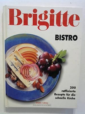 Brigitte Bistro: 200 raffinierte Rezepte für die schnelle Küche.