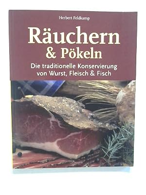 Bild des Verkufers fr Ruchern & Pkeln. Die traditionelle Konservierung von Wurst, Fleisch & Fisch. zum Verkauf von Buecherhof