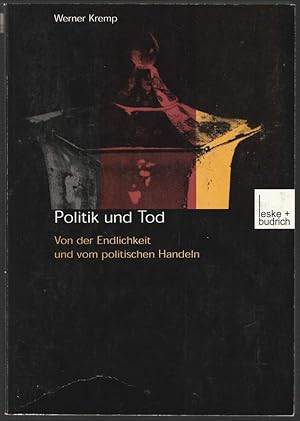 Bild des Verkufers fr Politik und Tod. Von der Endlichkeit und vom politischen Handeln. zum Verkauf von Antiquariat Dennis R. Plummer