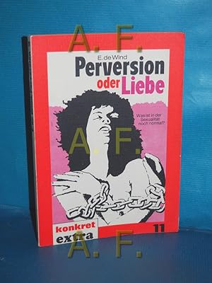 Immagine del venditore per Perversion oder Liebe : Was ist in d. Sexualitt noch normal? (konkret extra Band 11) venduto da Antiquarische Fundgrube e.U.