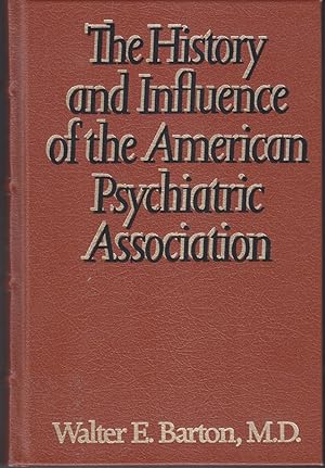 Image du vendeur pour The History and Influence of the American Psychiatric Association mis en vente par Beasley Books, ABAA, ILAB, MWABA