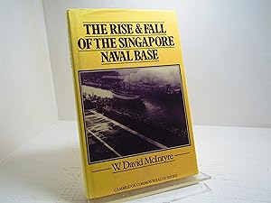 The rise and fall of the Singapore Naval Base, 1919-1942 (Cambridge Commonwealth series)