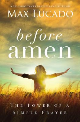 Image du vendeur pour Lucado, Max / Before Amen: The Power of a Simple Prayer (Paperback or Softback) mis en vente par BargainBookStores