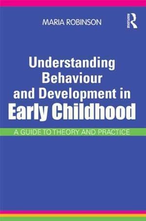 Immagine del venditore per Understanding Behaviour and Development in Early Childhood : A Guide to Theory and Practice venduto da GreatBookPricesUK