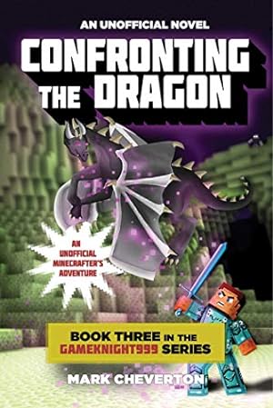 Seller image for Confronting the Dragon: Book Three in the Gameknight999 Series: An Unofficial Minecrafter's Adventure for sale by Reliant Bookstore
