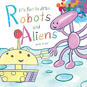 Seller image for It's Fun to Draw Robots and Aliens (It's Fun to Draw (Paper)) for sale by Reliant Bookstore