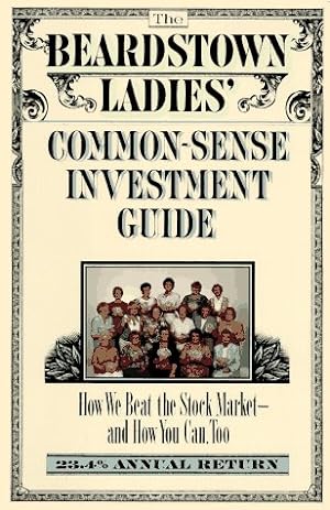 Immagine del venditore per The Beardstown Ladies' Common-Sense Investment Guide: How We Beat the Stock Market - And How You Can Too venduto da Reliant Bookstore