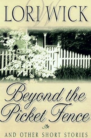 Bild des Verkufers fr Beyond the Picket Fence: And Other Short Stories zum Verkauf von Reliant Bookstore