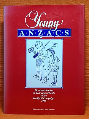 Young Anzacs: The Contribution of Victorian Schools to the Gallipoli Campaign 1915