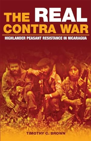 Bild des Verkufers fr Real Contra War : Highlander Peasant Resistance in Nicaragua zum Verkauf von GreatBookPrices