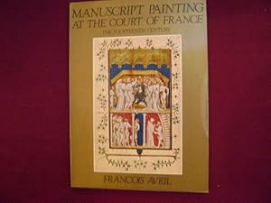 Bild des Verkufers fr Manuscript Painting at the Court of France. The Fourteenth Century (1310-1380). zum Verkauf von BookMine