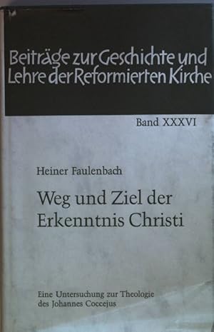 Bild des Verkufers fr Weg und Ziel der Erkenntnis Christi: eine Untersuchung zur Theologie des Johannes Coccejus. Beitrge zur Geschichte und Lehre der reformierten Kirche ; Bd. 36 zum Verkauf von books4less (Versandantiquariat Petra Gros GmbH & Co. KG)