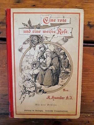 Eine rote und eine weiße Rose Die rote Rose:Abdu'l Masich, der junge Blutzeuge von Singara. Ein B...