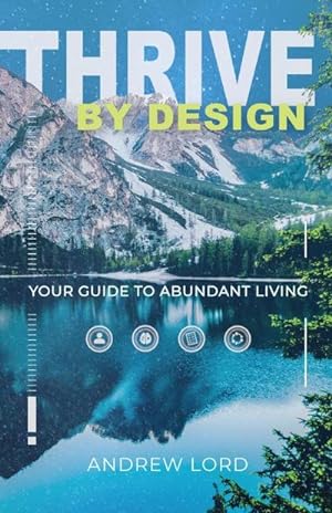 Bild des Verkufers fr Thrive By Design : Your Guide to Abundant Living zum Verkauf von AHA-BUCH GmbH
