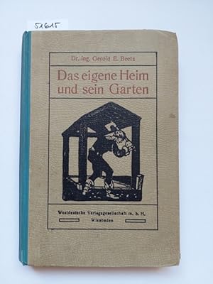 Bild des Verkufers fr Das eigene Heim und sein Garten. Unter besonderer Bercksichtigung der Verhltnisse unseres Mittelstandes herausgegeben von Dr. ing. Gerold E. Beetz / 650 Abbildungen, Kunstbeilagen etc. zum Verkauf von Versandantiquariat Claudia Graf