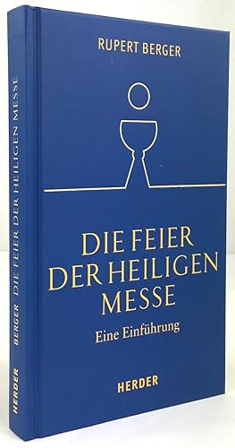 Seller image for Die Feier der Heiligen Messe. Eine Einfhrung. for sale by Antiquariat Heiner Henke