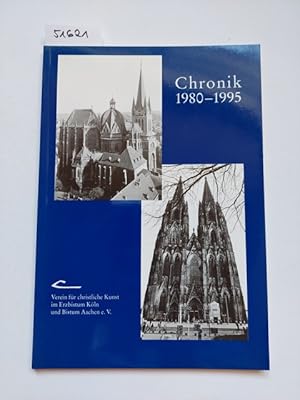 Chronik 1980 - 1995 Verein für Christliche Kunst im Erzbistum Köln und Bistum Aachen e.V. Hrsg. i...