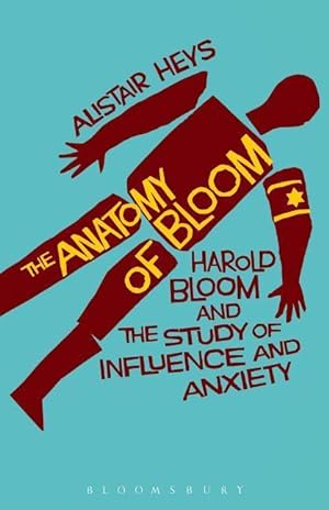 Bild des Verkufers fr The Anatomy of Bloom: Harold Bloom and the Study of Influence and Anxiety zum Verkauf von moluna