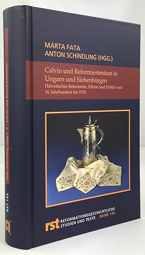 Seller image for Calvin und Reformiertentum in Ungarn und Siebenbrgen. Helvetisches Bekenntnis, Ethnie und Politik vom 16. Jahrhundert bis 1918. Unter Mitarbeit von Katharina Drobac, Andreas Kappelmayer, Dennis Schmidt. Zweite, unvernderte Auflage. for sale by Antiquariat Heiner Henke