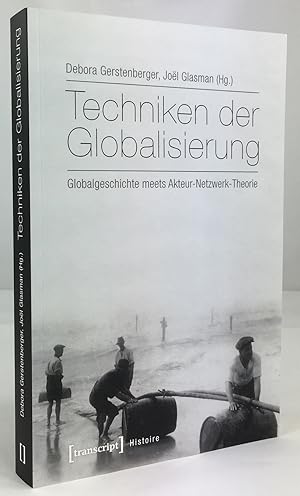 Image du vendeur pour Techniken der Globalisierung. Globalgeschichte meets Akteur - Netzwerk - Theorie. mis en vente par Antiquariat Heiner Henke