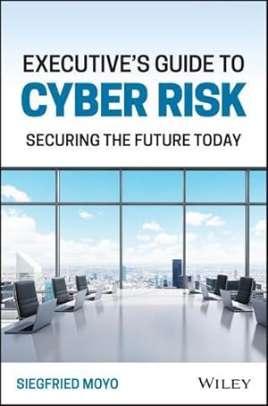 Bild des Verkufers fr Executive\ s Guide to Cyber Risk: Securing the Future Today zum Verkauf von moluna