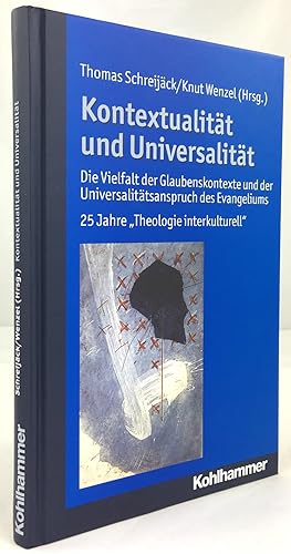 Bild des Verkufers fr Kontextualitt und Universalitt. Die Vielfalt der Glaubenskontexte und der Universalittsanspruch des Evangeliums. 25 Jahre " Theologie interkulturell ". zum Verkauf von Antiquariat Heiner Henke