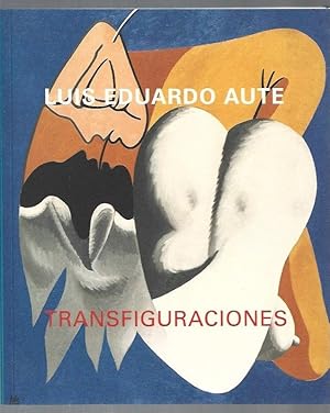 LUIS EDUARDO AUTE: TRANSFIGURACIONES