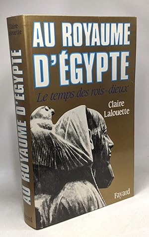 Bild des Verkufers fr Au royaume d'Egypte: Le temps des rois-dieux zum Verkauf von crealivres