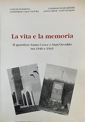 LA VITA E LA MEMORIA. IL QUARTIERE SANTA CROCE E SANT'OSVALDO TRA 1940 E 1945