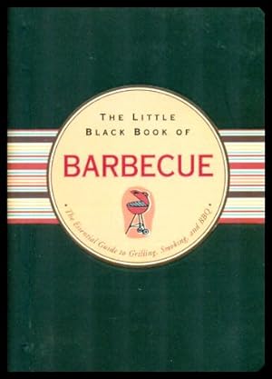 Seller image for THE LITTLE BLACK BOOK OF BARBECUE - The Essential Guide to Grilling, Smoking and BBQ for sale by W. Fraser Sandercombe