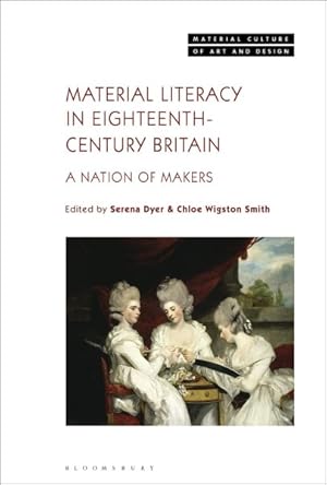 Image du vendeur pour Material Literacy in 18th-century Britain : A Nation of Makers mis en vente par GreatBookPrices