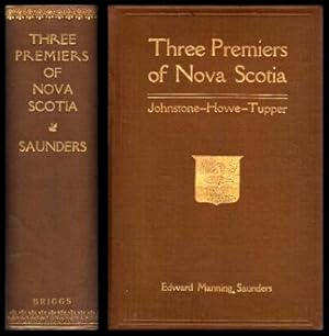 Image du vendeur pour THREE PREMIERS OF NOVA SCOTIA - The Hon. J. W. Johnstone; The Hon. Joseph Howe; The Hon. Charles Tupper mis en vente par W. Fraser Sandercombe