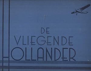 Imagen del vendedor de De vliegende hollander. Samengesteld met medewerking van vele vooraanstaande deskundigen op luchtvaart-gebied en gellustreerd met meerendeels origineele en tot nu toe niet gepubliceerde foto's a la venta por Bij tij en ontij ...