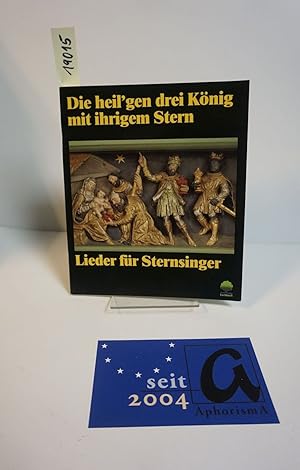 Seller image for Die heil'gen drei Knig mit ihrigem Stern. Lieder fr Sternsinger - Ein- und mehrstimmige Lieder und Kanons - Sprechtexte und Segenswnsche . for sale by AphorismA gGmbH