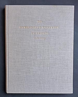 Die Gewandhaus-Konzerte zu Leipzig 1781 - 1931. Mit einem Vorwort von Bruno Walter.