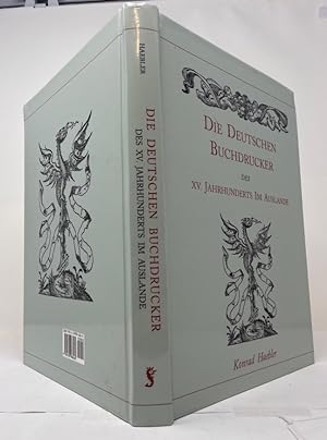 Image du vendeur pour Die deutschen Buchdrucker des XV. Jahrhunderts im Auslande. mis en vente par Antiquariat REDIVIVUS