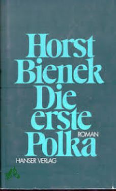 Bild des Verkufers fr Die erste Polka : Roman / Horst Bienek zum Verkauf von Antiquariat Artemis Lorenz & Lorenz GbR