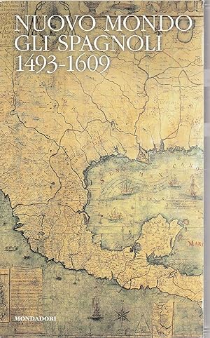 Nuovo mondo. Gli spagnoli 1493-1609 - I classici della storia