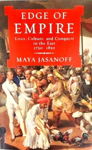 Bild des Verkufers fr Edge of Empire: Lives, Culture, and Conquest in the East 1750-1850 zum Verkauf von PsychoBabel & Skoob Books