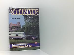 Caravaning: Das grosse Handbuch. Planung - Routen - Ziele - Trips