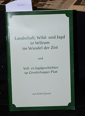 Landschaft, Wild- und Jagd in Wilsum im Wandel der Zeit und Voß- en Jagdgeschichten up Groafschup...