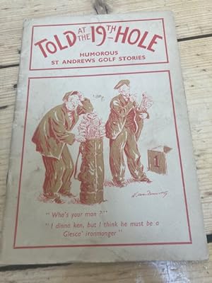Told at the 19 [19th Hole ] Humorous St. Andrews Golf Stories
