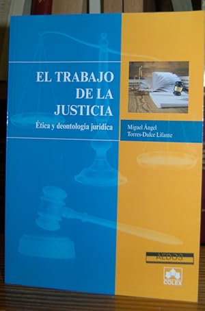 Image du vendeur pour EL TRABAJO DE LA JUSTICIA. Etica y deontologa jurdica mis en vente par Fbula Libros (Librera Jimnez-Bravo)