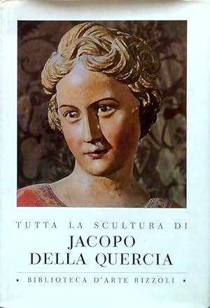 Imagen del vendedor de Tutta la scultura di Jacopo Della Quercia a la venta por Librodifaccia