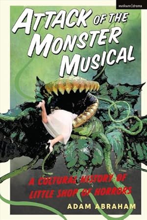 Immagine del venditore per Attack of the Monster Musical : A Cultural History of Little Shop of Horrors venduto da GreatBookPrices